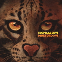 TROPICAL　LOVE（初回生産限定盤）