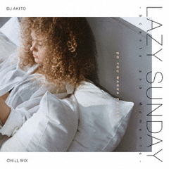 LAZY　SUNDAY　?Scents　and　Moments?　mixed　by　DJ　AKITO