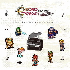 CHRONO　TRIGGER　Piano　Soundscape　Arrangement