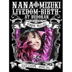 水樹奈々／NANA MIZUKI LIVEDOM-BIRTH- at BUDOKAN（ＤＶＤ）
