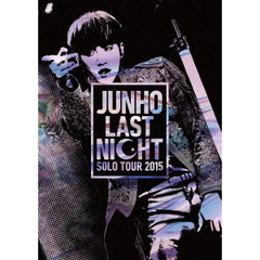 JUNHO （From 2PM）／JUNHO Solo Tour 2015 “LAST NIGHT”（ＤＶＤ）