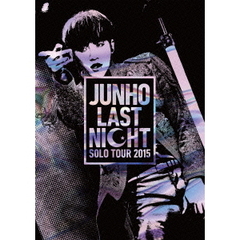 JUNHO　Solo　Tour　2015　“LAST　NIGHT”（ＤＶＤ）