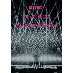 BE:FIRST／BE:FIRST LIVE in DOME 2024 ”Mainstream Masterplan” in TOKYO DOME DVD（ＤＶＤ）