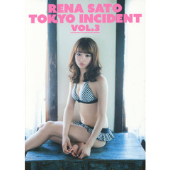 ＴＯＫＹＯ　ＩＮＣＩＤＥＮＴ　ＶＯＬ．３　ＲＥＮＡ　ＳＡＴＯ　佐藤麗奈写真集