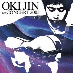 “OKI　JIN　IN　CONCERT　2005”