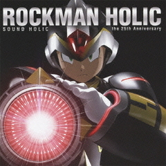 ROCKMAN　HOLIC　～the　25th　Anniversary～