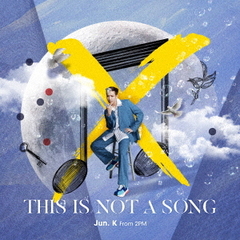 Jun. K (From 2PM) ／THIS IS NOT A SONG（初回生産限定盤／CD+DVD）
