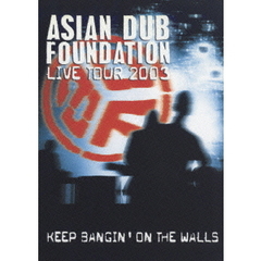 キープ・バンギン・オン・ザ・ウォールズ　－ASIAN　DUB　FOUNDATION　　LIVE　TOUR　2003－（ＤＶＤ）