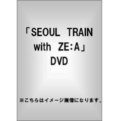 ZE:A／SEOUL TRAIN with ZE:A（ＤＶＤ）