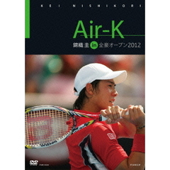 Air-K 錦織圭 in 全豪オープン2012（ＤＶＤ）