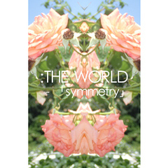 ：THE WORLD - 「symmetry」#flowers of june