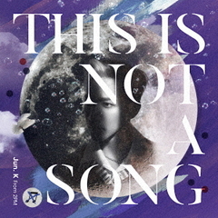 Jun. K (From 2PM) ／THIS IS NOT A SONG（通常盤／CDのみ）