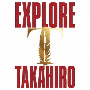 EXILE TAKAHIRO／EXPLORE（3CD+3DVD） 通販｜セブンネットショッピング