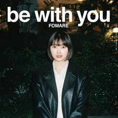 FOMARE／be with you（初回生産限定盤／CD+Blu-ray）