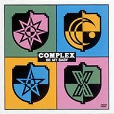 COMPLEX／COMPLEX BE MY BABY（ＤＶＤ）