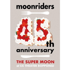 moonriders／moonriders 45th anniversary “THE SUPER MOON” LIVE（ＤＶＤ）