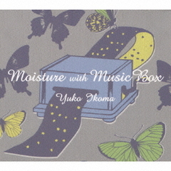 Moisture　with　Music　Box