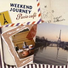 Weekend　Journey　?Paris　cafe?