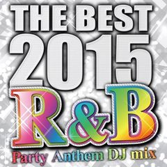 THE　BEST　2015　R＆B　Party　Anthem　DJ　mix