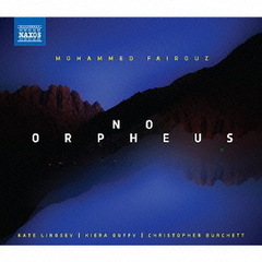 モハメド・フェイルーズ：歌曲集「ノー・オルフェウス」他