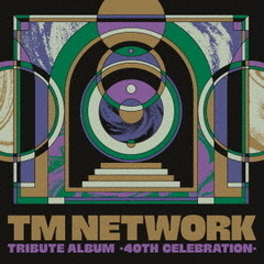 TM NETWORK TRIBUTE ALBUM -40th CELEBRATION-（2CD）【入荷予約】
