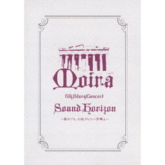 Sound Horizon／Sound Horizon 6th Story Concert Moira ～其れでも、お征きなさい仔等よ～ ＜通常盤＞（ＤＶＤ）