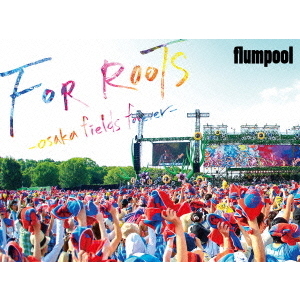 flumpool／flumpool 真夏の野外☆LIVE 2015 「FOR ROOTS」 ～オオサカ
