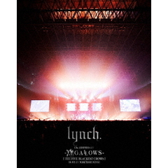 lynch.／13th ANNIVERSARY -XIII GALLOWS- ［THE FIVE BLACKEST CROWS］ 18.03.11 MAKUHARI MESSE（Ｂｌｕ?ｒａｙ）