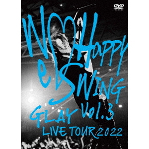 GLAY／GLAY LIVE TOUR 2022 ～We Happy Swing～ Vol.3 Presented by