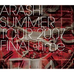 嵐／ARASHI SUMMER TOUR 2007 FINAL Time -コトバノチカラ- Blu-ray（Ｂｌｕ－ｒａｙ）