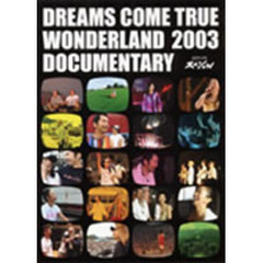 Dreams Come True／Wonderland 2003 DOCUMENTARY（ＤＶＤ）
