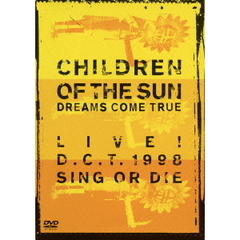 Dreams Come True／CHILDREN OF THE SUN LIVE! D.C.T. 1998 SING OR DIE（ＤＶＤ）