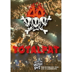 TOTALFAT／INTO THE MOSH PIT-PURE 40 TOUR 2024 FINAL / LIVE at LIQUIDROOM（ＤＶＤ）