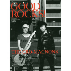 ＧＯＯＤ　ＲＯＣＫＳ！　ＧＯＯＤ　ＭＵＳＩＣ　ＣＵＬＴＵＲＥ　ＭＡＧＡＺＩＮＥ　Ｖｏｌ．７９　ザ・クロマニヨンズ　ＳＯＬＩＤＥＭＯ　クリープハイプ