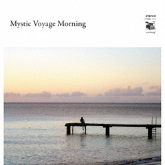 Mystic　Voyage　Morning