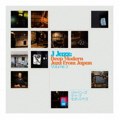 J－JAZZ　VOL．3　－　DEEP　MODERN　JAZZ　FROM　JAPAN