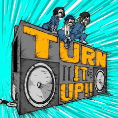 TURN　IT　UP！