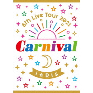 i☆Ris／i☆Ris 6th Live Tour 2021 ～Carnival～ Blu-ray 初回生産