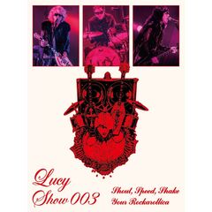 Lucy／Lucy Show 003 ~Shout，Speed，Shake Your Rockarollica~ 完全生産限定盤 DVD（セブンネット限定特典：オリジナル・アクリルキーホルダー（7NS Ver.））（ＤＶＤ）