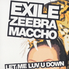 LET　ME　LUV　U　DOWN　feat．ZEEBRA　＆　MACCHO（OZROSAURUS）
