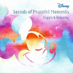 Disney　Sounds　of　Peaceful　Moment　～Happy　＆　Relaxing