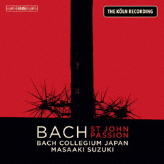 J．S．バッハ：≪ヨハネ受難曲≫　BWV245（1739／49年第4稿）