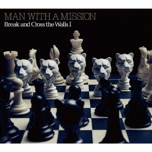 MAN　WITH　A　MISSION／Break　and　Cross　the　Walls　I（初回生産限定盤）