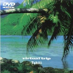 virtual trip TAHITI（ＤＶＤ）