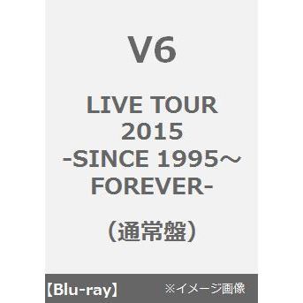 V6／LIVE TOUR 2015 -SINCE 1995～FOREVER-(通常盤)（Ｂｌｕ－ｒａｙ）