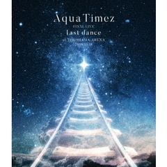 Aqua Timez／Aqua Timez FINAL LIVE 「last dance」（Ｂｌｕ?ｒａｙ）