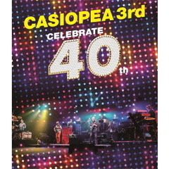 CASIOPEA 3rd／CELEBRATE 40th（Ｂｌｕ－ｒａｙ）
