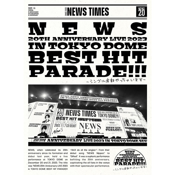 NEWS／NEWS 20th Anniversary LIVE 2023 in TOKYO DOME BEST HIT PARADE!!!～シングル全部やっちゃいます～ 初回盤（DVD）（ＤＶＤ）