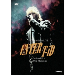 T-iD／T-iD One-Man Live Enter T-iD ~Defined D~（ＤＶＤ）