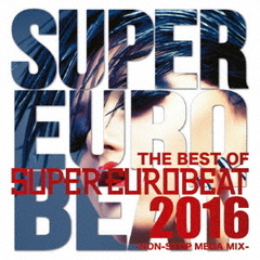 THE BEST OF SUPER EUROBEAT 2016 - NON-STOP MEGA MIX -